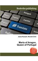 Maria of Aragon, Queen of Portugal: (English)