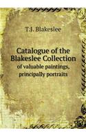 Catalogue of the Blakeslee Collection of Valuable Paintings, Principally Portraits