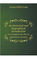 An historical and biographical introduction to accompany the Dial as reprinted in numbers: (English)