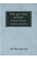 The gin mill primer a book of easy reading lessons: (English)