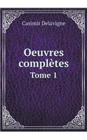 Oeuvres complètes Tome 1: (French)