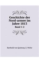 Geschichte der Nord-armee im Jahre 1813 Band 1-2