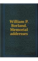 William P. Borland. Memorial Addresses