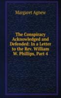 Conspiracy Acknowledged and Defended: In a Letter to the Rev. William W. Phillips, Part 4