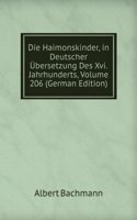 Die Haimonskinder, in Deutscher Ubersetzung Des Xvi. Jahrhunderts, Volume 206 (German Edition)
