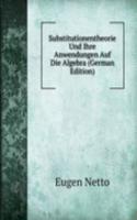 Substitutionentheorie Und Ihre Anwendungen Auf Die Algebra (German Edition)