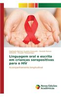 Linguagem oral e escrita em crianças soropositivas para o HIV: (Portuguese)