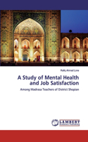 Study of Mental Health and Job Satisfaction