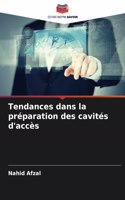 Tendances dans la préparation des cavités d'accès