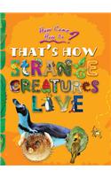 How Come? How So? That's How Strange Creatures Live