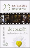 23 maestros, de corazon: Un salto cuantico en la ensenanza (Aprender a ser) (Spanish Edition): (Aprender a ser)