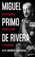 Miguel Primo de Rivera: Dictadura, populismo y nacion
