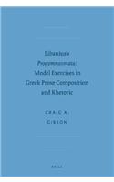 Libanius's Progymnasmata: Model Exercises in Greek Prose Composition and Rhetoric