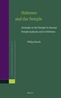 Hebrews and the Temple: Attitudes to the Temple in Second Temple Judaism and in Hebrews