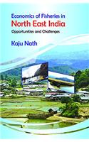 Economics of Fisheries in North East India: Opportunities and Challenges