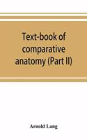 Text-book of comparative anatomy (Part II)