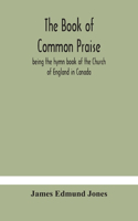 Book of Common Praise, being the hymn book of the Church of England in Canada