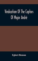 Vindication Of The Captors Of Major André