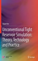 Unconventional Tight Reservoir Simulation: Theory, Technology and Practice