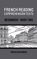 French Reading Comprehension Texts: Beginners - Book Two
