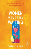 Women We've Been Waiting for