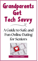 Grandparents Get Tech Savvy: A Guide to Safe and Fun Online Dating for Seniors