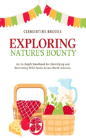 Exploring Nature's Bounty: An In-Depth Handbook for Identifying and Harvesting Wild Foods Across North America