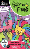 Exercise You Imagination with Guion & Friends! Creative Activity Book