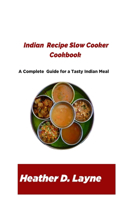 Indian Recipe Slow Cooker Cookbook