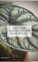 Keep Your Alocasia Dragon Scale Healthy