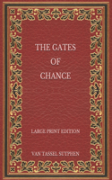 The Gates of Chance - Large Print Edition