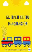 El Tren de tu Imaginación: Libro de cuentos y Actividades para colorear: Cuentos de animales, Manualidades para niños de 5 a 8 años, Regalo para niños, Cuaderno con dibujos pa(Aprendiendo Con Leo Y Sofi)