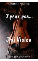 J'peux pas... J'ai Violon: Carnet de notes pour écrire vos pensées, vos idées... - 120 pages lignées - Format 15,24 x 22,86 cm - Cadeau drôle à offrir pour toutes occasions