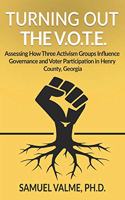 Turning out the V.O.T.E.: Assessing How Three Activism Groups Influence Governance and Voter Participation in Henry County, Georgia