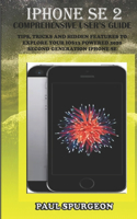 iPhone SE 2 Comprehensive user's Guide: Tips, Tricks and Hidden Features to Explore Your iOS 13 Powered 2020 Second Generation iPhone SE