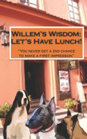 Willem's Wisdom Let's Have Lunch