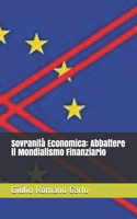 Sovranità Economica: Abbattere il Mondialismo Finanziario