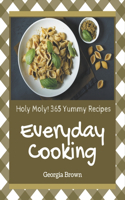 Holy Moly! 365 Yummy Everyday Cooking Recipes: Not Just a Yummy Everyday Cooking Cookbook!