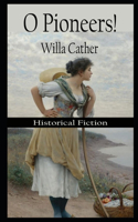 O Pioneers! By Willa Sibert Cather Illustrated Novel