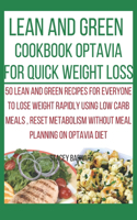 Lean and Green Cookbook Optavia for Quick Weight Loss: 50 Lean and Green Recipes for Everyone to Lose Weight Rapidly Using Low Carb Meals, Reset Metabolism Without Meal Planning on Optavia Diet