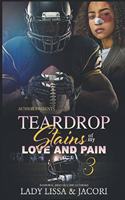 Teardrop Stains of my Love & Pain 3