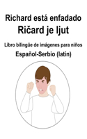 Español-Serbio (latín) Richard está enfadado / Ri&#269;ard je ljut Libro bilingüe de imágenes para niños