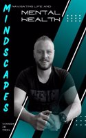 Mindscapes: Navigating Life and Mental Health