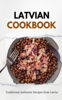 Latvian Cookbook: Traditional Authentic Recipes from Latvia(European Food)