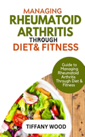 Managing Rheumatoid Arthritis Through Diet and Fitness