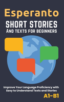 Esperanto - Short Stories And Texts for Beginners: Improve Your Language Proficiency with Easy to Understand Texts and Stories - Includes English Translations