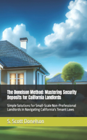 Donelson Method: Mastering California Security Deposits: Simple Solutions for Small-Scale Non-Professional Landlords in Navigating California's Tenant Laws