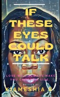 If These Eyes Could Talk