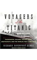 Voyagers of the Titanic: Passengers, Sailors, Shipbuilders, Arist