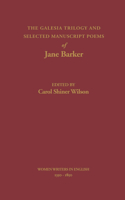 Galesia Trilogy and Selected Manuscript Poems of Jane Barker